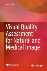 Title: Visual Quality Assessment for Natural and Medical Image, Author: Yong Ding
