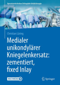Title: Medialer unikondylärer Kniegelenkersatz: zementiert, fixed Inlay, Author: Christian Lüring