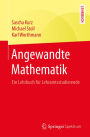 Angewandte Mathematik: Ein Lehrbuch fï¿½r Lehramtsstudierende