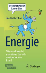 Title: Energie - Wie verschwendet man etwas, das nicht weniger werden kann?, Author: Martin Buchholz