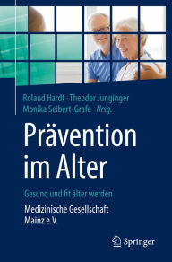 Title: Prävention im Alter - Gesund und fit älter werden: Medizinische Gesellschaft Mainz e.V., Author: Roland Hardt