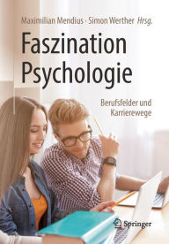 Title: Faszination Psychologie - Berufsfelder und Karrierewege, Author: Maximilian Mendius