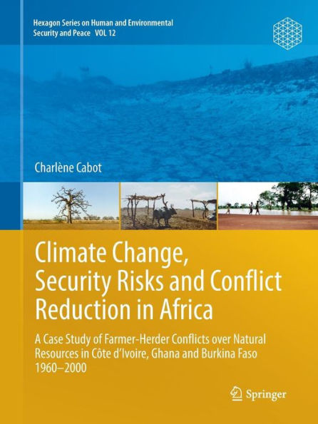 Climate Change, Security Risks and Conflict Reduction in Africa: A Case Study of Farmer-Herder Conflicts over Natural Resources in Côte d'Ivoire, Ghana and Burkina Faso 1960-2000