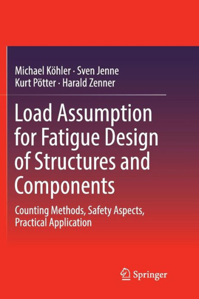 Load Assumption for Fatigue Design of Structures and Components: Counting Methods, Safety Aspects, Practical Application