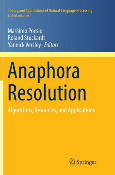 Anaphora Resolution: Algorithms, Resources, and Applications