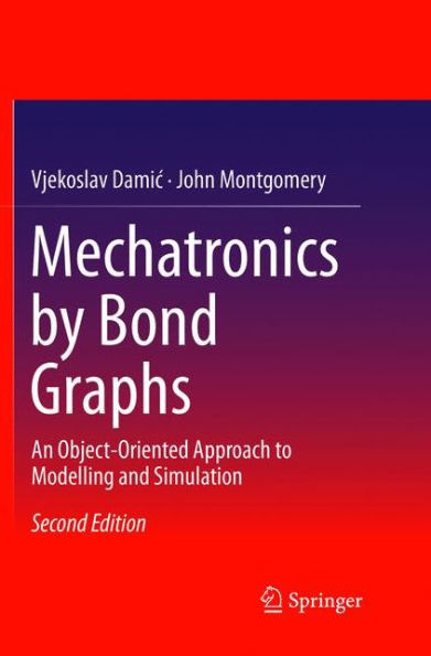 Mechatronics by Bond Graphs: An Object-Oriented Approach to Modelling and Simulation / Edition 2