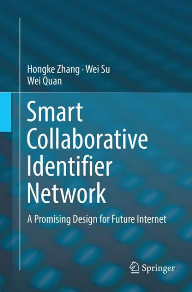 Smart Collaborative Identifier Network: A Promising Design for Future Internet