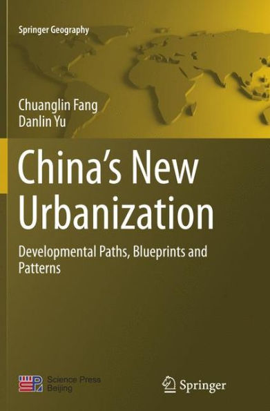 China's New Urbanization: Developmental Paths, Blueprints and Patterns