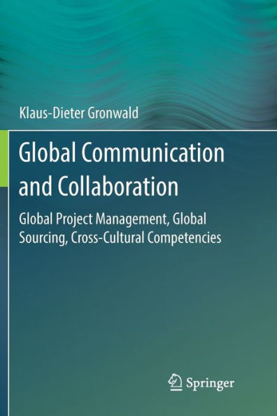 Global Communication and Collaboration: Global Project Management, Global Sourcing, Cross-Cultural Competencies