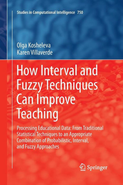 How Interval and Fuzzy Techniques Can Improve Teaching: Processing Educational Data: From Traditional Statistical Techniques to an Appropriate Combination of Probabilistic, Interval, and Fuzzy Approaches