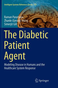 Title: The Diabetic Patient Agent: Modeling Disease in Humans and the Healthcare System Response, Author: Raman Paranjape