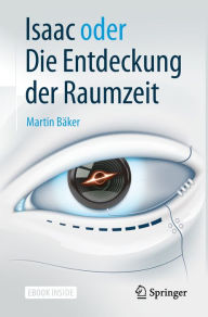 Title: Isaac oder Die Entdeckung der Raumzeit, Author: Martin Bäker