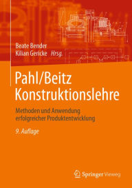 Title: Pahl/Beitz Konstruktionslehre: Methoden und Anwendung erfolgreicher Produktentwicklung, Author: Beate Bender