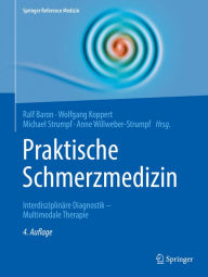 Title: Praktische Schmerzmedizin: Interdisziplinäre Diagnostik - Multimodale Therapie, Author: Ralf Baron