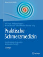 Praktische Schmerzmedizin: Interdisziplinäre Diagnostik - Multimodale Therapie