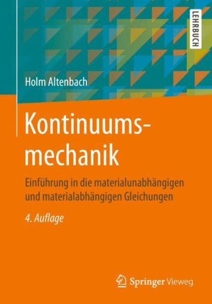 Kontinuumsmechanik: Einführung in die materialunabhängigen und materialabhängigen Gleichungen / Edition 4