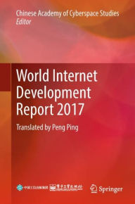 Title: World Internet Development Report 2017: Translated by Peng Ping, Author: Chinese Academy of Cyberspace Studies