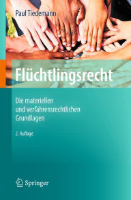 Title: Flüchtlingsrecht: Die materiellen und verfahrensrechtlichen Grundlagen, Author: Paul Tiedemann