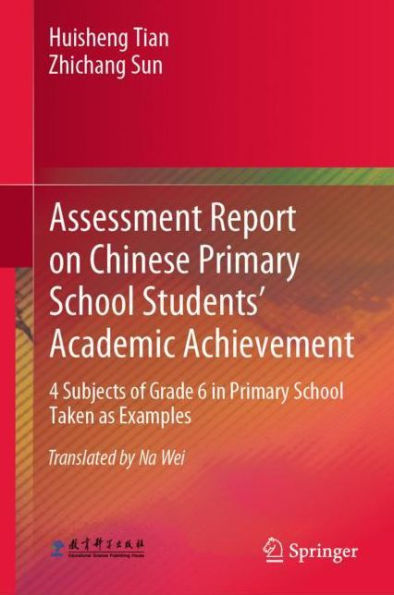 Assessment Report on Chinese Primary School Students' Academic Achievement: 4 Subjects of Grade 6 Taken as Examples