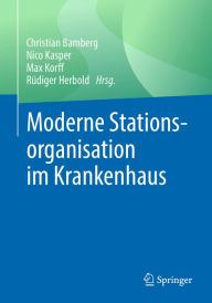 Title: Moderne Stationsorganisation im Krankenhaus, Author: Christian Bamberg