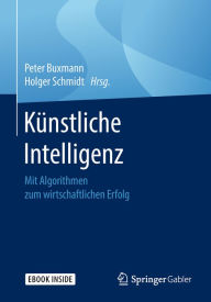 Title: Künstliche Intelligenz: Mit Algorithmen zum wirtschaftlichen Erfolg, Author: Peter Buxmann