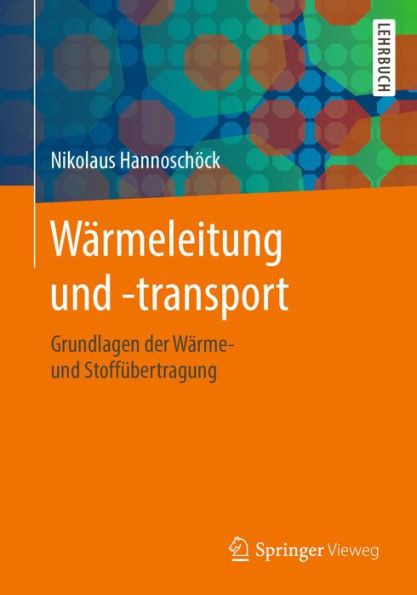 Wärmeleitung und -transport: Grundlagen der Wärme- und Stoffübertragung