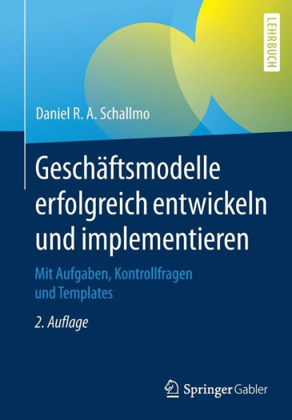 Geschï¿½ftsmodelle erfolgreich entwickeln und implementieren: Mit Aufgaben, Kontrollfragen Templates