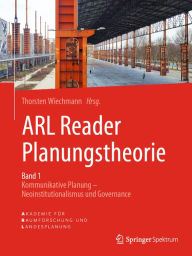 Title: ARL Reader Planungstheorie Band 1: Kommunikative Planung - Neoinstitutionalismus und Governance, Author: Thorsten Wiechmann