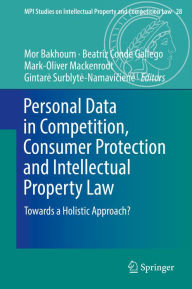 Title: Personal Data in Competition, Consumer Protection and Intellectual Property Law: Towards a Holistic Approach?, Author: Mor Bakhoum