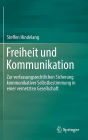 Freiheit und Kommunikation: Zur verfassungsrechtlichen Sicherung kommunikativer Selbstbestimmung in einer vernetzten Gesellschaft