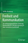 Freiheit und Kommunikation: Zur verfassungsrechtlichen Sicherung kommunikativer Selbstbestimmung in einer vernetzten Gesellschaft