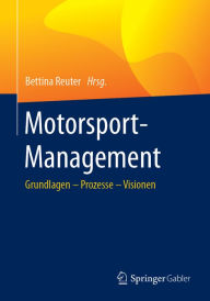Title: Motorsport-Management: Grundlagen - Prozesse - Visionen, Author: Bettina Reuter