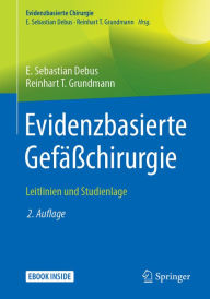 Title: Evidenzbasierte Gefäßchirurgie: Leitlinien und Studienlage, Author: E. Sebastian Debus