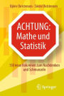 Achtung: Mathe und Statistik: 150 neue Kolumnen zum Nachdenken und Schmunzeln