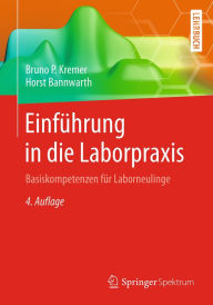 Title: Einführung in die Laborpraxis: Basiskompetenzen für Laborneulinge, Author: Bruno P. Kremer