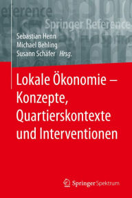 Title: Lokale Ökonomie - Konzepte, Quartierskontexte und Interventionen, Author: Sebastian Henn