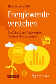 Title: Energiewende verstehen: Die Zukunft von Autoverkehr, Heizen und Strompreisen, Author: Thomas Unnerstall