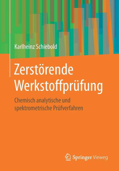 Zerstï¿½rende Werkstoffprï¿½fung: Chemisch analytische und spektrometrische Prï¿½fverfahren