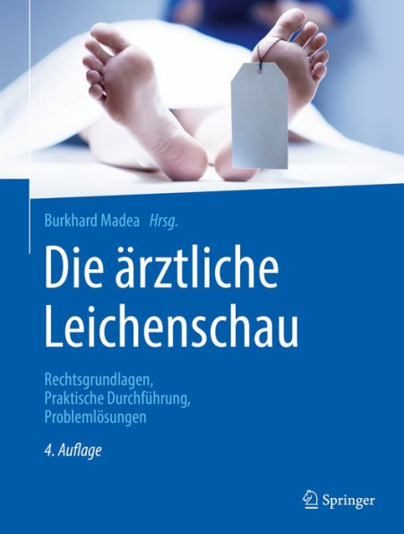 Die ärztliche Leichenschau: Rechtsgrundlagen, Praktische Durchführung, Problemlösungen