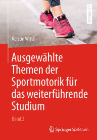 Title: Ausgewählte Themen der Sportmotorik für das weiterführende Studium (Band 2), Author: Kerstin Witte