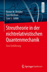 Title: Streutheorie in der nichtrelativistischen Quantenmechanik: Eine Einführung, Author: Reiner M. Dreizler