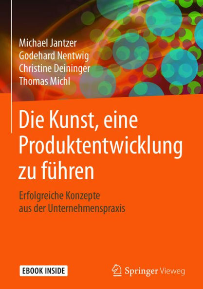 Die Kunst, eine Produktentwicklung zu führen: Erfolgreiche Konzepte aus der Unternehmenspraxis