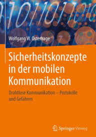 Title: Sicherheitskonzepte in der mobilen Kommunikation: Drahtlose Kommunikation - Protokolle und Gefahren, Author: Wolfgang W. Osterhage