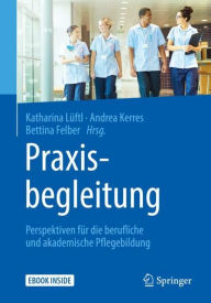 Title: Praxisbegleitung: Perspektiven für die berufliche und akademische Pflegebildung, Author: Katharina Lüftl