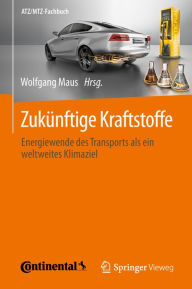 Title: Zukünftige Kraftstoffe: Energiewende des Transports als ein weltweites Klimaziel, Author: Wolfgang Maus