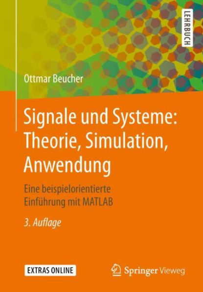 Signale und Systeme: Theorie, Simulation, Anwendung: Eine beispielorientierte Einführung mit MATLAB / Edition 3