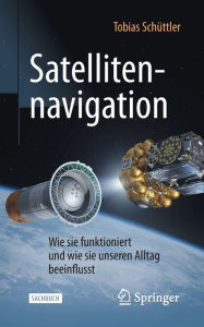 Title: Satellitennavigation: Wie sie funktioniert und wie sie unseren Alltag beeinflusst, Author: Tobias Schïttler