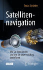 Satellitennavigation: Wie sie funktioniert und wie sie unseren Alltag beeinflusst