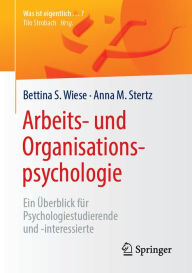 Title: Arbeits- und Organisationspsychologie: Ein Überblick für Psychologiestudierende und -interessierte, Author: Bettina S. Wiese