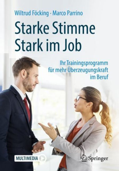 Starke Stimme - Stark im Job: Ihr Trainingsprogramm fï¿½r mehr ï¿½berzeugungskraft Beruf